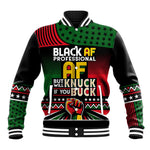 Black AF Professional AF But Will Knuck If You Baseball Jacket African Pride