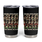 Never Apologize for Being Black Tumbler Cup African Pride