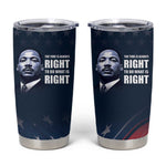 Honor MLK African-American Civil Rights Leaders Tumbler Cup The Time Is Always Right To Do What Is Right