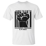 Juneteenth 1865 Independence T Shirt Celebrate Freedom Raised Fist