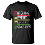 Juneteenth 1865 T Shirt Breaking Every Chain