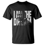 MLK Inspirational I Am The Dream T Shirt Martin Luther King Black King Power Black History Month
