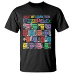 What We Learn From Black History T Shirt Black Excellence Civil Rights Leaders