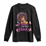 Breast Cancer Awareness Long Sleeve Shirt In October We Wear Pink Black Afro Woman