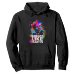 Dream Like Martin Hoodie MLK American Civil Rights Leader Inspiration
