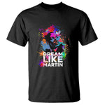 Dream Like Martin T Shirt MLK American Civil Rights Leader Inspiration