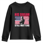 MLK Youth Long Sleeve Shirt His Dream Still Matters Martin Luther King