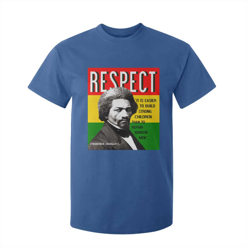 Respect Frederick Douglass T Shirt For Kid It Is Easier To Build Strong Children Empowerment - African Pride