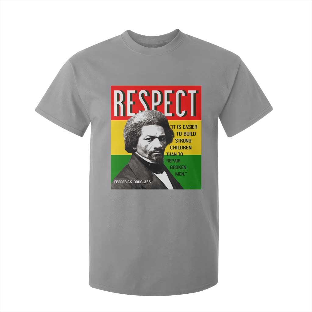 Respect Frederick Douglass T Shirt For Kid It Is Easier To Build Strong Children Empowerment - African Pride