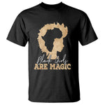 Black Girls Are Magic T Shirt Afro Melanin Pride