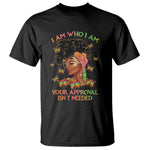 Afro Black Queen T Shirt I Am Who I Am Your Approval Isn't Needed