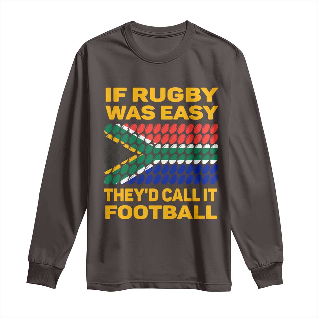 Funny South Africa Rugby Long Sleeve Shirt If Rugby Was Easy They'd Call It Football