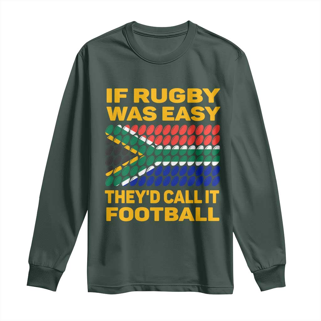 Funny South Africa Rugby Long Sleeve Shirt If Rugby Was Easy They'd Call It Football