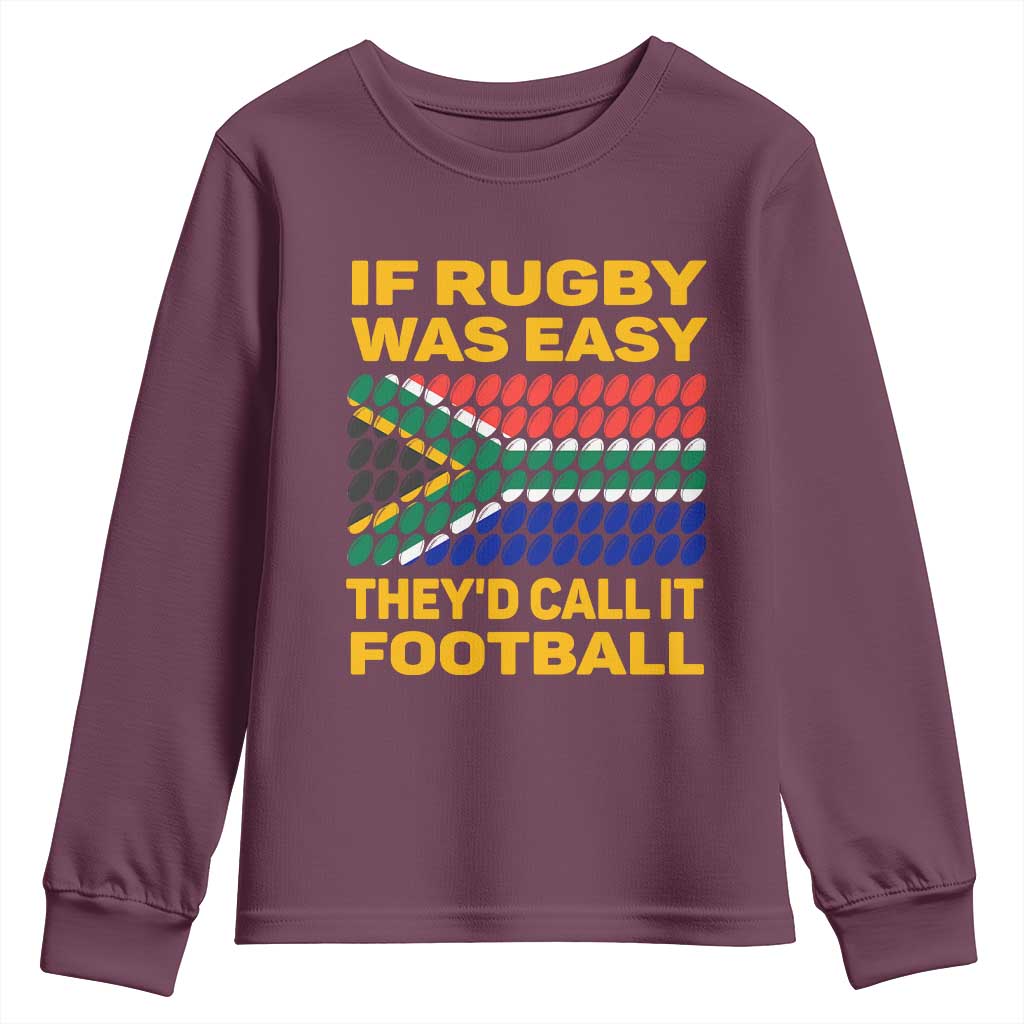 Funny South Africa Rugby Youth Long Sleeve Shirt If Rugby Was Easy They'd Call It Football