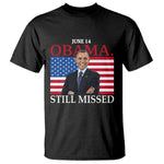 Obama Still Missed T Shirt Patriotic Tribute for June 14