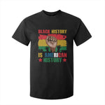 Black History Is American History T Shirt For Kid African American Pride Raised Fist