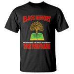 Black History Month T Shirt Honoring The Past Inspiring The Future Melanin Pride