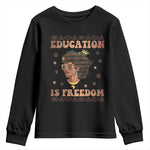 Black Teacher Youth Long Sleeve Shirt Education Is Freedom Black History
