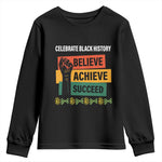 Black History Month Youth Long Sleeve Shirt Believe Achieve Succeed African Americans Melanin Pride