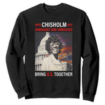 Shirley Chisholm Sweatshirt Unbought And Unbossed Bring U.S. Together BHM Melanin