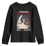 Shirley Chisholm Youth Long Sleeve Shirt Unbought And Unbossed Bring U.S. Together BHM Melanin