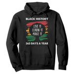 Black History Inspirational Hoodie Live It Learn It Make It African American