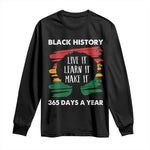 Black History Inspirational Long Sleeve Shirt Live It Learn It Make It African American