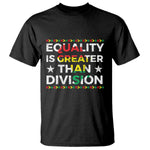 Black History Month T Shirt Equality Is Greater Than Division