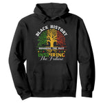 Black History Month Hoodie Honoring The Past Inspiring The Future