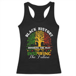 Black History Month Racerback Tank Top Honoring The Past Inspiring The Future