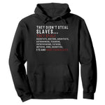 Black History Hoodie They Didn't Steal Slaves They Stolen And Made Them Slaves TS09