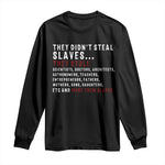 Black History Long Sleeve Shirt They Didn't Steal Slaves They Stolen And Made Them Slaves TS09