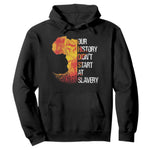 Black History Hoodie Our History Didn't Start At Slavery