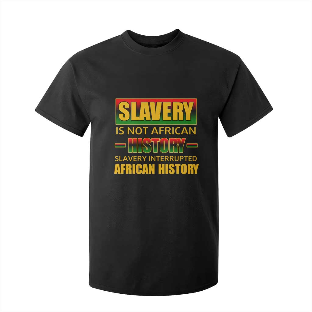 Slavery Is Not African History T Shirt For Kid