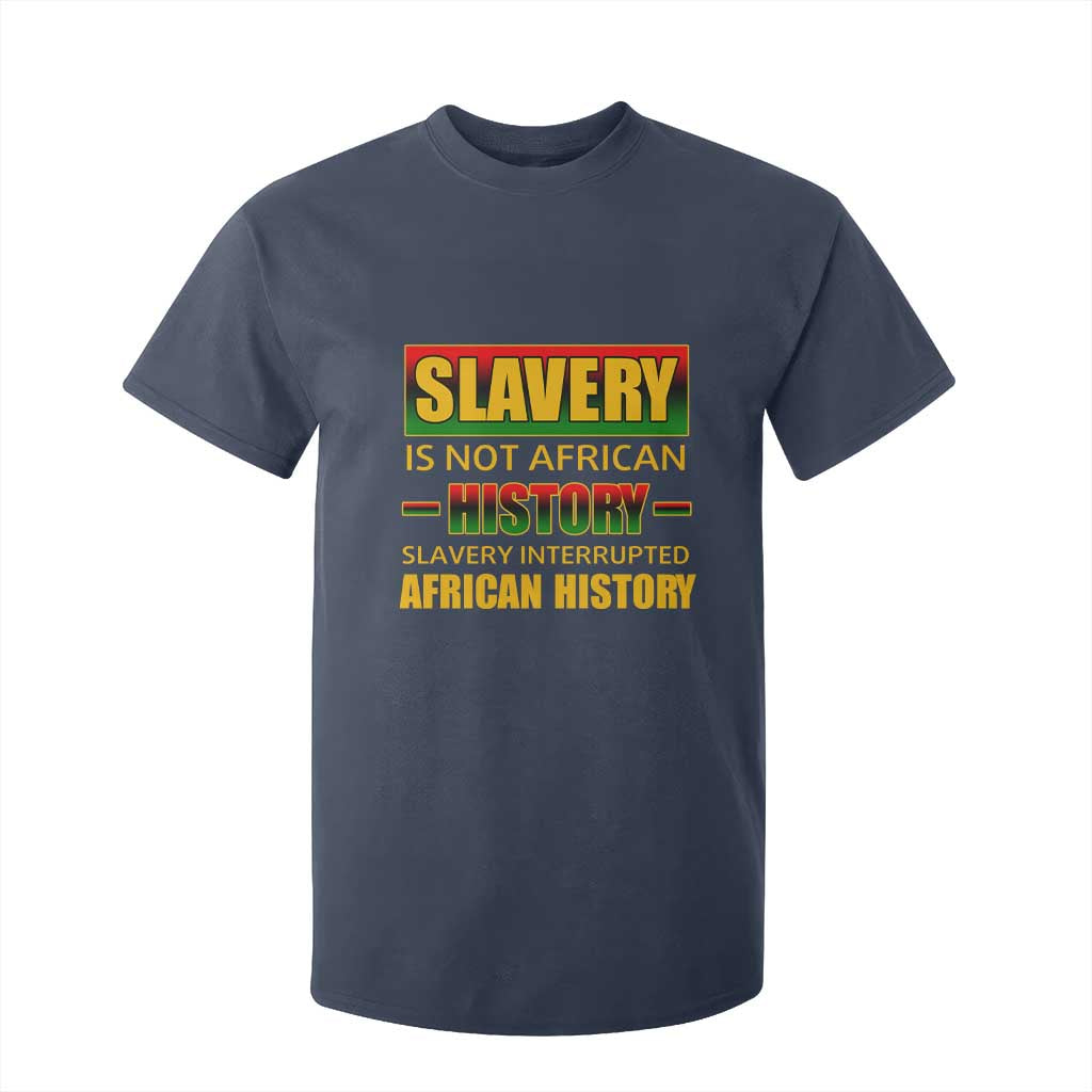 Slavery Is Not African History T Shirt For Kid