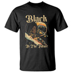 African American Afrofuturism T Shirt Black To The Future