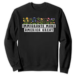 Immigrants Make America Great Sweatshirt Pro Immigration - African Pride