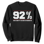 92 Percent Black Woman Power Sweatshirt 92% Our Unity Is Our Strength - African Pride