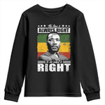 Martin Luther King Jr Youth Sweatshirt The Time Is Always Right To Do What Is Right MLK Black Month - African Pride