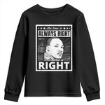 Martin Luther King Jr Youth Sweatshirt The Time Is Always Right To Do What Is Right - African Pride