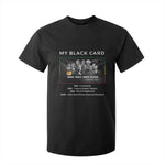 My Black Card T Shirt For Kid African American Civil Rights Leaders Black History - African Pride