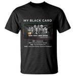 My Black Card T Shirt African American Civil Rights Leaders Black History - African Pride