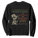 Martin Luther King Jr Sweatshirt Live Together MLK Day Black History Month - African Pride