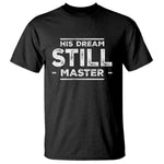 Martin Luther King Jr T Shirt His Dream Still Matters MLK Day Black History Month Human Rights - African Pride