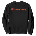 Martin Luther King Jr Sweatshirt I Have A Dream MLK Day Black History Month - African Pride