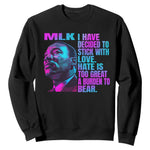 Martin Luther King Jr Sweatshirt I Have Decided To Stick With Love MLK Day - African Pride
