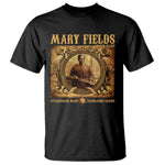 Mary Fields T Shirt Stagecoach Mary Trailblazing Legend Black Cowgirl