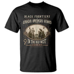 African American Cowboy T Shirt Black Frontiers African American Heroes In The Old West - African Pride