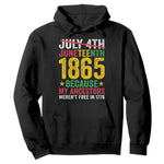 1865 Is Freedom Day Because My Ancestors Weren't Free In 1776 Hoodie