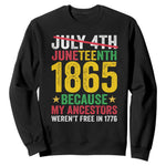 1865 Is Freedom Day Because My Ancestors Weren't Free In 1776 Sweatshirt